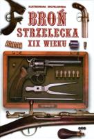 Broń Strzelecka XIX Wieku. Ilustrowana encyklopedi. Autor:   Praca zbiorowa. SmakLiter.pl Okładka książki Broń Strzelecka XIX Wieku. Ilustrowana encyklopedi