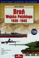 Broń Wojska Polskiego 1939-1945 Wyd. II. Autor: Andrzej Zasieczny (red.). SmakLiter.pl Okładka książki Broń Wojska Polskiego 1939-1945 Wyd. II