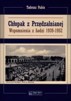 Chłopak z Przędzalnianej. Wspomnienia z Łodzi. Autor: Pabin Tadeusz. SmakLiter.pl Okładka książki Chłopak z Przędzalnianej. Wspomnienia z Łodzi
