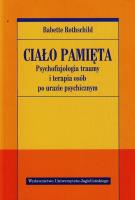 Ciało pamięta. Psychofizjologia traumy i terapia... Autor: Babette Rothschild. SmakLiter.pl Okładka książki Ciało pamięta. Psychofizjologia traumy i terapia..