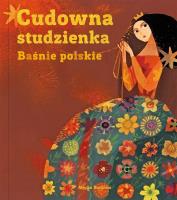 Cudowna Studzienka Baśnie Polskie. Autor:   Praca zbiorowa. SmakLiter.pl Okładka książki Cudowna Studzienka Baśnie Polskie