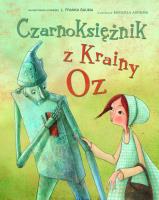 Czarnoksiężnik z Krainy Oz. Autor: Manuela Adreani (ilustr.). SmakLiter.pl Okładka książki Czarnoksiężnik z Krainy Oz