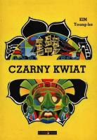 Czarny kwiat. Autor: Kim Young-Ha. SmakLiter.pl Okładka książki Czarny kwiat