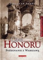 Czas Honoru. Pożegnanie z Warszawą TW. Autor: Jarosław Sokół. SmakLiter.pl Okładka książki Czas Honoru. Pożegnanie z Warszawą TW