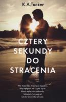 Cztery sekundy do stracenia. Autor: Tucker K.A.. SmakLiter.pl Okładka książki Cztery sekundy do stracenia