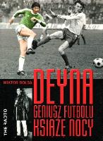 Deyna. Geniusz futbolu, książę nocy BR. Autor: Bołba Wiktor. SmakLiter.pl Okładka książki Deyna. Geniusz futbolu, książę nocy BR