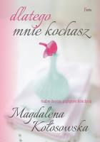 Dlatego mnie kochasz. Autor: Magdalena Kołosowska. SmakLiter.pl Okładka książki Dlatego mnie kochasz