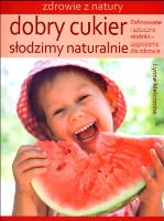 Dobry cukier Słodzimy naturalnie. Autor: Lynne Melcombe. SmakLiter.pl Okładka książki Dobry cukier Słodzimy naturalnie