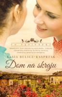 Dom na skraju. Autor: Bulicz-Kasprzak Kasia. SmakLiter.pl Okładka książki Dom na skraju