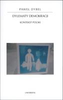 Dylematy demokracji. Kontekst polski. Autor: Dybel Paweł. SmakLiter.pl Okładka książki Dylematy demokracji. Kontekst polski