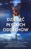 Dziesięć płytkich oddechów. Autor: Tucker K.A.. SmakLiter.pl Okładka książki Dziesięć płytkich oddechów