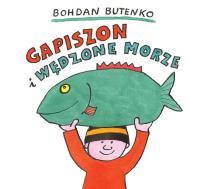 Gapiszon i wędzone morze. Autor: Butenko Bohdan. SmakLiter.pl Okładka książki Gapiszon i wędzone morze