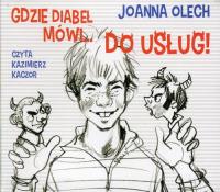 Gdzie diabeł mówi... Do usług! Audiobook. Autor: Olech Joanna. SmakLiter.pl Okładka książki Gdzie diabeł mówi... Do usług! Audiobook