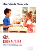 Gra edukacyjna oknem do poznawania.... Autor: Podhajecka Maria, Gerka Vladimir. SmakLiter.pl Okładka książki Gra edukacyjna oknem do poznawania...