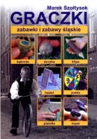 Graczki. Zabawki i zabawy śląskie. Autor: Szołtysek Marek. SmakLiter.pl Okładka książki Graczki. Zabawki i zabawy śląskie