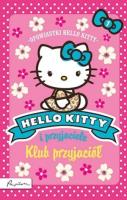 Hello Kitty i przyjaciele. Klub przyjaciół. Autor: Chapman Linda, Michelle Misra. SmakLiter.pl Okładka książki Hello Kitty i przyjaciele. Klub przyjaciół