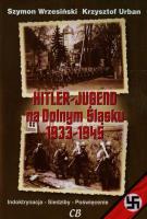 Hitlerjugend na Dolnym Śląsku 1933-1945. Autor: Wrzesiński Szymon, Urbaniec Krzysztof. SmakLiter.pl Okładka książki Hitlerjugend na Dolnym Śląsku 1933-1945