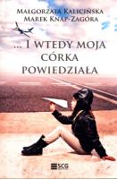 I wtedy moja córka powiedziała. Autor: Kalicińska Małgorzata, Marek Knap-Zagóra. SmakLiter.pl Okładka książki I wtedy moja córka powiedziała