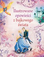 Ilustrowane opowieści z bajkowego świata. Autor: Davidson Susanna, Dickins Rosie, Anna Milbourne. SmakLiter.pl Okładka książki Ilustrowane opowieści z bajkowego świata