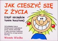 Jak Cieszyć Się Z Życia. Autor: Martin Baxendale. SmakLiter.pl Okładka książki Jak Cieszyć Się Z Życia