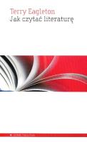 Jak czytać literaturę. Autor: Eagleton Terry. SmakLiter.pl Okładka książki Jak czytać literaturę