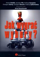 Jak wygrać wybory?. Autor: Praca zbiorowa. SmakLiter.pl Okładka książki Jak wygrać wybory?