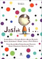 Jasiek i .... Autor:   Praca zbiorowa. SmakLiter.pl Okładka książki Jasiek i ...
