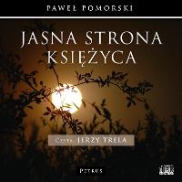 Jasna strona księżyca - Audiobook. Autor: Pomorski Paweł, Jerzy Trela. SmakLiter.pl Okładka książki Jasna strona księżyca - Audiobook