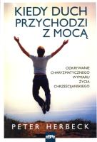 Kiedy duch przychodzi z mocą. Autor: Herbeck Peter. SmakLiter.pl Okładka książki Kiedy duch przychodzi z mocą