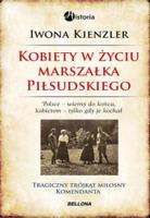 Kobiety w życiu Marszałka Piłsudskiego TW. Autor: Iwona Kienzler. SmakLiter.pl Okładka książki Kobiety w życiu Marszałka Piłsudskiego TW