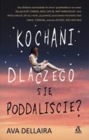 Kochani dlaczego się poddaliście?. Autor: Dellaira Ava. SmakLiter.pl Okładka książki Kochani dlaczego się poddaliście?