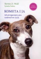 Kometa i ja. Jak przygarnięty pies uratował mi.... Autor: Wolf D Steven, Padwa Lynette. SmakLiter.pl Okładka książki Kometa i ja. Jak przygarnięty pies uratował mi...