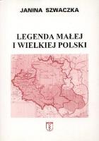 Legenda małej i wielkiej Polski. Autor: Janina Szwaczka. SmakLiter.pl Okładka książki Legenda małej i wielkiej Polski