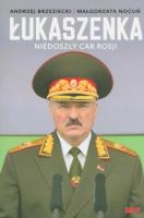 Łukaszenka niedoszły car rosji. Autor: Brzeziecki Andrzej, Nocuń Małgorzata. SmakLiter.pl Okładka książki Łukaszenka niedoszły car rosji