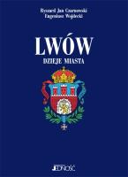 Lwów. Dzieje miasta. Autor: Czarnowski Ryszard Jan, Wojdecki Eugeniusz. SmakLiter.pl Okładka książki Lwów. Dzieje miasta