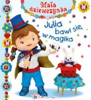 Mała dziewczynka - Julia bawi się w magika. Autor: Nathalie Belineau, Mekdjian Christelle. SmakLiter.pl Okładka książki Mała dziewczynka - Julia bawi się w magika