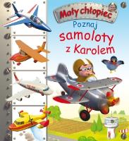Mały chłopiec. Poznaj samoloty z Karolem. Autor: Nathalie Belineau. SmakLiter.pl Okładka książki Mały chłopiec. Poznaj samoloty z Karolem