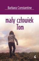 Mały człowiek Tom. Autor: Constantine Barbara. SmakLiter.pl Okładka książki Mały człowiek Tom