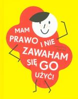 Mam prawo i nie zawaham się go użyć!. Autor: Olech Joanna. SmakLiter.pl Okładka książki Mam prawo i nie zawaham się go użyć!