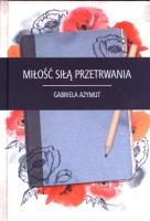 Miłość siłą przetrwania. Autor: Azymut Gabriela. SmakLiter.pl Okładka książki Miłość siłą przetrwania
