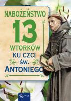 Nabożeństwo 13 wtorków ku czci św. Antoniego. Autor: Kubisiowska Katarzyna. SmakLiter.pl Okładka książki Nabożeństwo 13 wtorków ku czci św. Antoniego