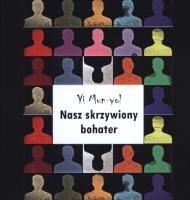 Nasz skrzywiony bohater. Autor: Mun-yol Yi. SmakLiter.pl Okładka książki Nasz skrzywiony bohater