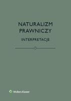 Naturalizm prawniczy Interpretacje. Autor: Brożek Bartosz, Eliasz Katarzyna, Kurek Łukasz, Stelmach Jerzy. SmakLiter.pl Okładka książki Naturalizm prawniczy Interpretacje