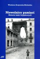 Niewolnicy pamięci. Historie ludzi wyjątkowych. Autor: Krajewska-Michalska Wiesława. SmakLiter.pl Okładka książki Niewolnicy pamięci. Historie ludzi wyjątkowych