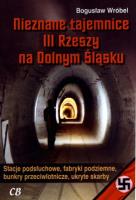 Nieznane tajemnice III Rzeszy na Dolnym Śląsku. Autor: Wróbel Bogusław. SmakLiter.pl Okładka książki Nieznane tajemnice III Rzeszy na Dolnym Śląsku