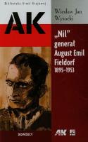 Nil'' generał August Emil Fieldorf 1895-1953. Autor: Wysocki Wiesław Jan. SmakLiter.pl Okładka książki Nil'' generał August Emil Fieldorf 1895-1953