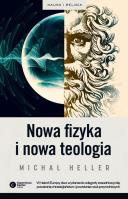 Nowa fizyka i nowa teologia. Autor: Michał Heller. SmakLiter.pl Okładka książki Nowa fizyka i nowa teologia
