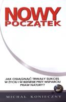 Nowy początek. Jak osiągnąć trwały sukces .... Autor: Konieczny Michał. SmakLiter.pl Okładka książki Nowy początek. Jak osiągnąć trwały sukces ...
