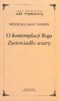 O kontemplacji Boga. Zwierciadło wiary. Autor: Thierry Wilhelm. SmakLiter.pl Okładka książki O kontemplacji Boga. Zwierciadło wiary