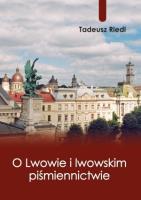 O Lwowie i lwowskim piśmiennictwie. Autor: Riedl Tadeusz. SmakLiter.pl Okładka książki O Lwowie i lwowskim piśmiennictwie